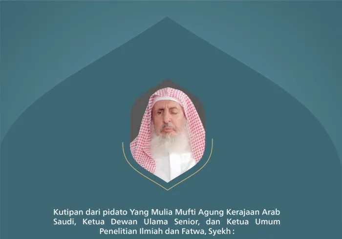 Kutipan dari pidato Yang Mulia Mufti Agung Kerajaan Arab Saudi, Ketua Dewan Ulama Senior, dan Ketua Umum Penelitian Ilmiah dan Fatwa, Syekh Abdulaziz bin Abdullah Al Sheikh pada konferensi internasional: "Membangun Jembatan Antar Mazhab Islam".