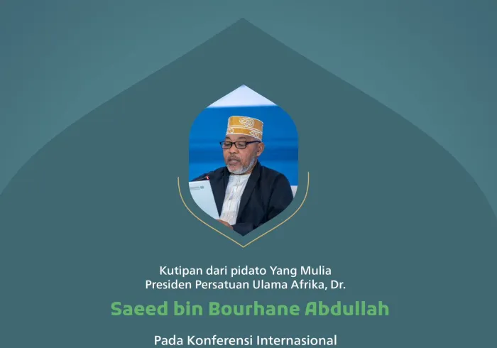 Kutipan dari pidato Yang Mulia Presiden Persatuan Ulama Afrika, Dr. Saeed bin Bourhane Abdullah