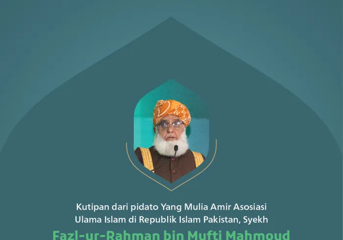 Kutipan dari pidato Yang Mulia Amir Asosiasi Ulama Islam di Republik Islam Pakistan, Syekh Fazl-ur-Rahman bin Mufti Mahmoud, pada konferensi internasional: