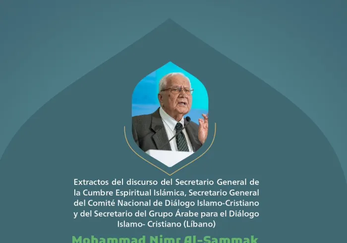 Extractos del discurso del Secretario General de la Cumbre Espiritual Islámica, Secretario General del Comité de Diálogo Nacional Islamo-Cristiano y Secretario del Grupo Árabe para el Diálogo Islamo-Cristiano (Líbano)  Mohammad Nimr Al-Sammak