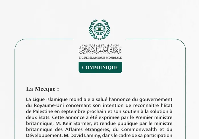 La Ligue islamique mondiale salue l’annonce du Royaume-Uni de son intention de reconnaître l’État de Palestine et de soutenir la solution à deux États