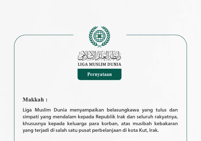 Liga Muslim Dunia menyampaikan belasungkawa yang tulus dan simpati yang mendalam kepada Republik Irak dan seluruh rakyatnya