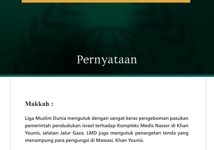 Liga Muslim Dunia mengutuk dengan sangat keras pengeboman pasukan pemerintah pendudukan israel terhadap Kompleks Medis Nasser di Khan Younis, selatan Jalur Gaza.