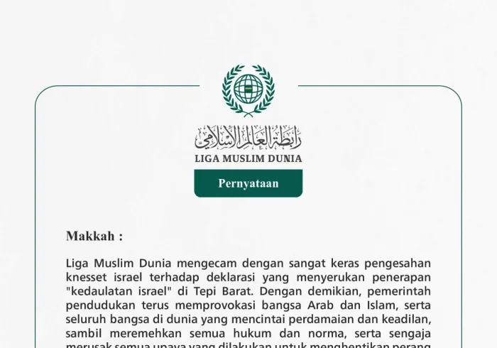 Liga Muslim Dunia mengecam dengan sangat keras pengesahan knesset israel terhadap deklarasi yang menyerukan penerapan "kedaulatan israel" di Tepi Barat.