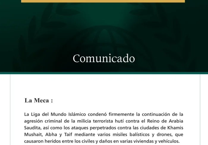 La Liga del Mundo Islámico condena la continuación de los ataques criminales de la milicia terrorista hutí contra el Reino de Arabia Saudita.