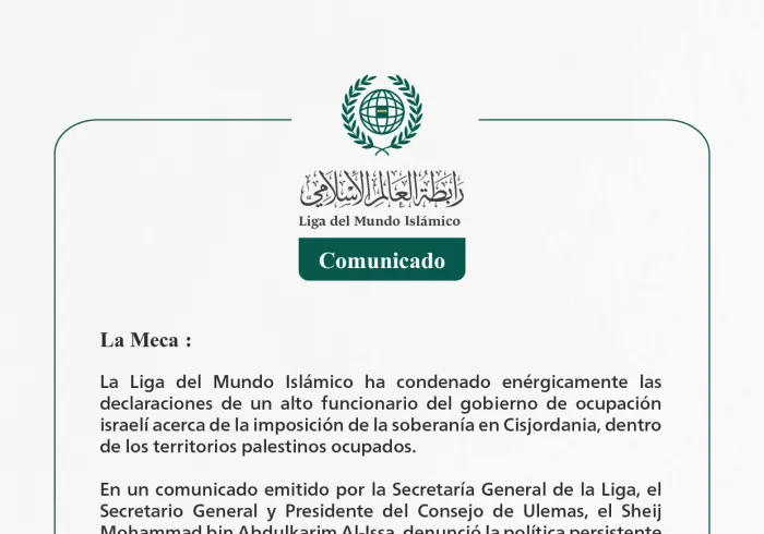 La Liga del Mundo Islámico condena las declaraciones de un responsable del gobierno de ocupación israelí sobre la imposición de la soberanía en Cisjordania