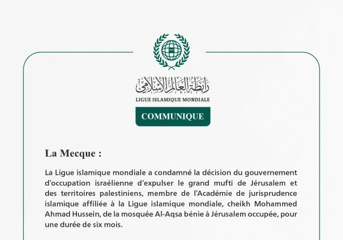 La Ligue islamique mondiale condamne la décision du gouvernement d’occupation israélienne d’expulser le grand mufti de Jérusalem de la mosquée Al-Aqsa