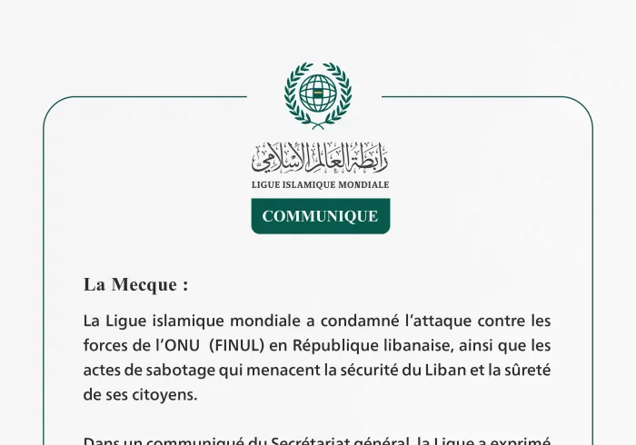 La Ligue islamique mondiale condamne les actes de sabotage et l’attaque contre les forces de l’ONU au Liban