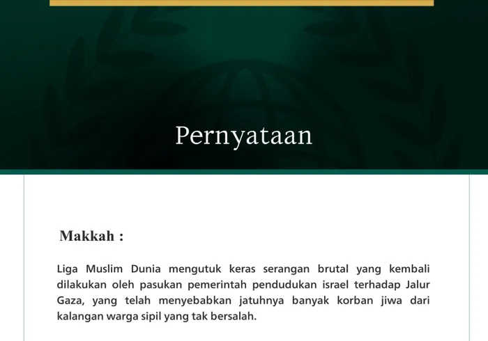 Makkah: h.Liga Muslim Dunia mengutuk keras serangan brutal yang kembali dilakukan oleh pasukan pemerintah pendudukan israel terhadap Jalur Gaza, yang telah menyebabkan jatuhnya banyak korban jiwa dari kalangan warga sipil yang tak bersalah