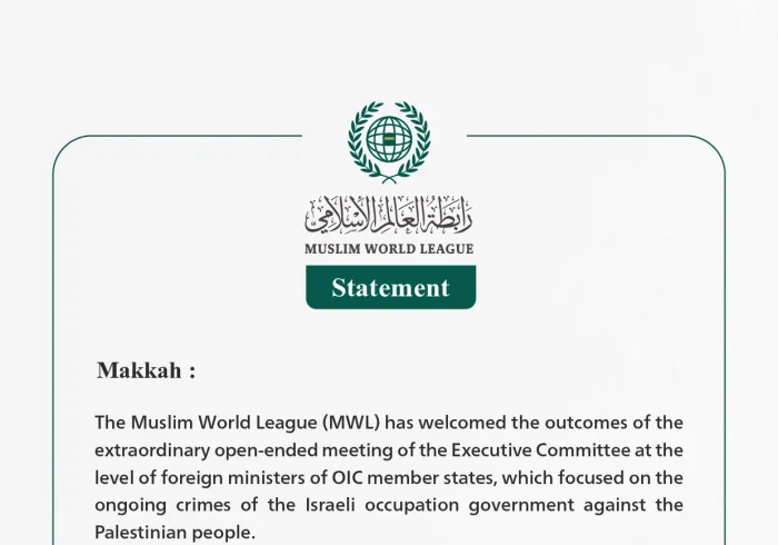Muslim World League Welcomes Outcomes of Extraordinary Meeting of the Executive Committee of OIC Member States
