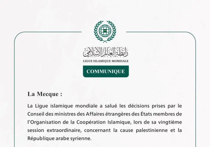 La Ligue islamique mondiale salue les décisions du Conseil des ministres des Affaires étrangères de l’Organisation de la Coopération Islamique concernant la Palestine et la Syrie.
