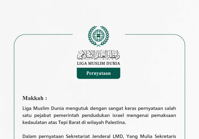 Liga Muslim Dunia mengutuk dengan sangat keras pernyataan salah satu pejabat pemerintah pendudukan israel mengenai pemaksaan kedaulatan atas Tepi Barat di wilayah Palestina.