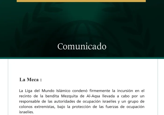 La Liga del Mundo Islámico condenó “enérgicamente” las incursiones israelíes en los patios de la Mezquita de Al‑Aqsa en Jerusalén, realizadas por un funcionario de la ocupación y colonos extremistas bajo protección militar. Advirtió que estas acciones son provocaciones que avivan la indignación de musulmanes en todo el mundo.