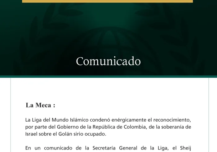 La Liga del Mundo Islámico condena el reconocimiento por parte del Gobierno colombiano de la soberanía de Israel sobre el Golán sirio ocupado.