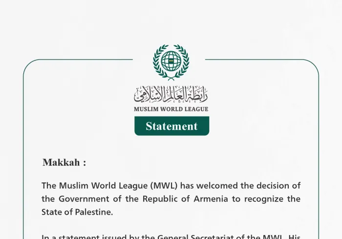 The Muslim World League Welcomes the Decision of the Government of Armenia to Recognize the State of Palestine