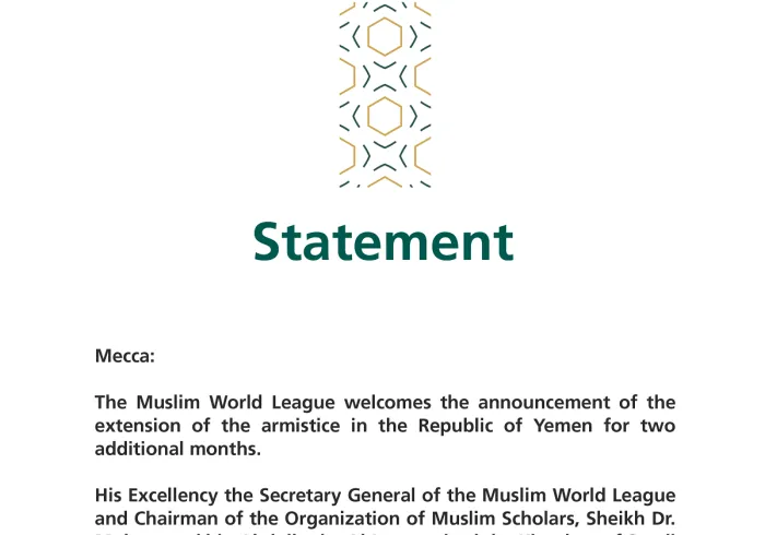 Muslim World League Secretary General H.E. Sheikh Dr. Mohammad alissa  expresses his appreciation for the efforts of the Kingdom of Saudi Arabia in achieving an extension of the armistice in Yemen, a vital gain for the Yemeni people.
