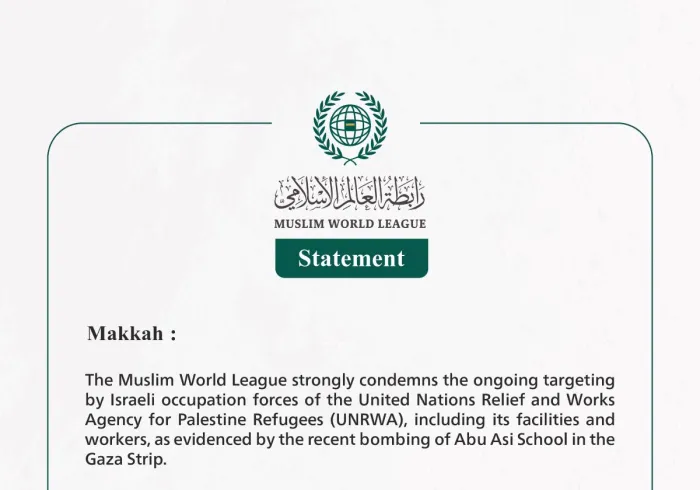The Muslim World League Condemns the Targeting of the United Nations Relief and Works Agency for Palestine Refugees (UNRWA) by Occupation Forces