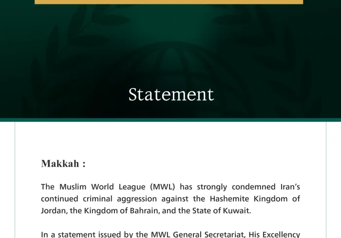The Muslim World League Condemns Iran’s Continued Criminal Aggression Against Jordan, Bahrain, and Kuwait