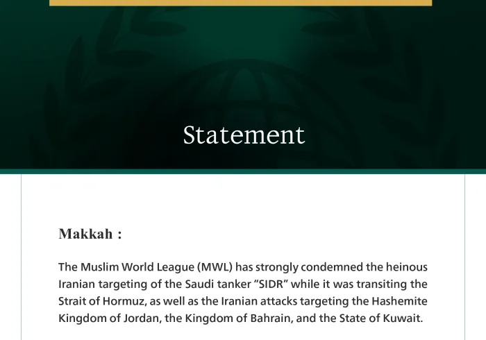 The Muslim World League Condemns the Heinous Iranian Aggression Against the Saudi Tanker “SIDR,” Jordan, Bahrain, and Kuwait