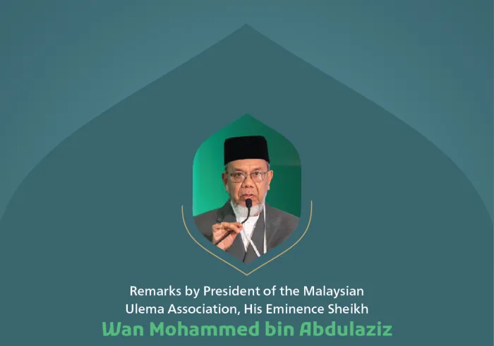 “Instilling hope in the Ummah,” Remarks by His Eminence Sheikh Wan Mohammed bin Abdulaziz, President of the Malaysian Ulema ‎Association at the Global Conference for Building Bridges between Islamic Schools of Thought and Sects.