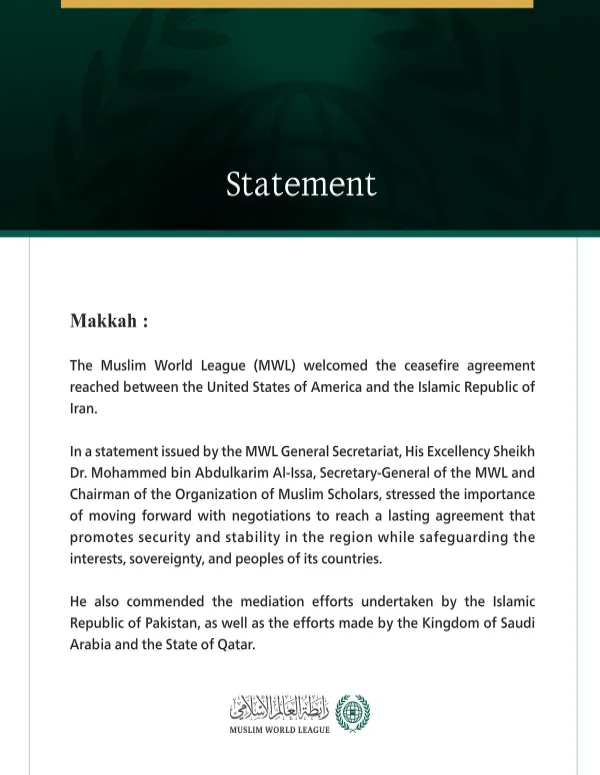 The Muslim World League welcomes the announcement of a ceasefire agreement between the United States of America and the Islamic Republic of Iran.
