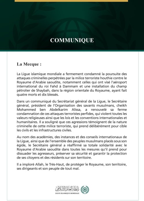 La Ligue islamique mondiale condamne la poursuite des attaques criminelles de la milice terroriste houthie contre le Royaume d’Arabie saoudite, qui ont visé l’aéroport international du roi Fahd à Dammam et une installation du champ pétrolier de Shaybah.