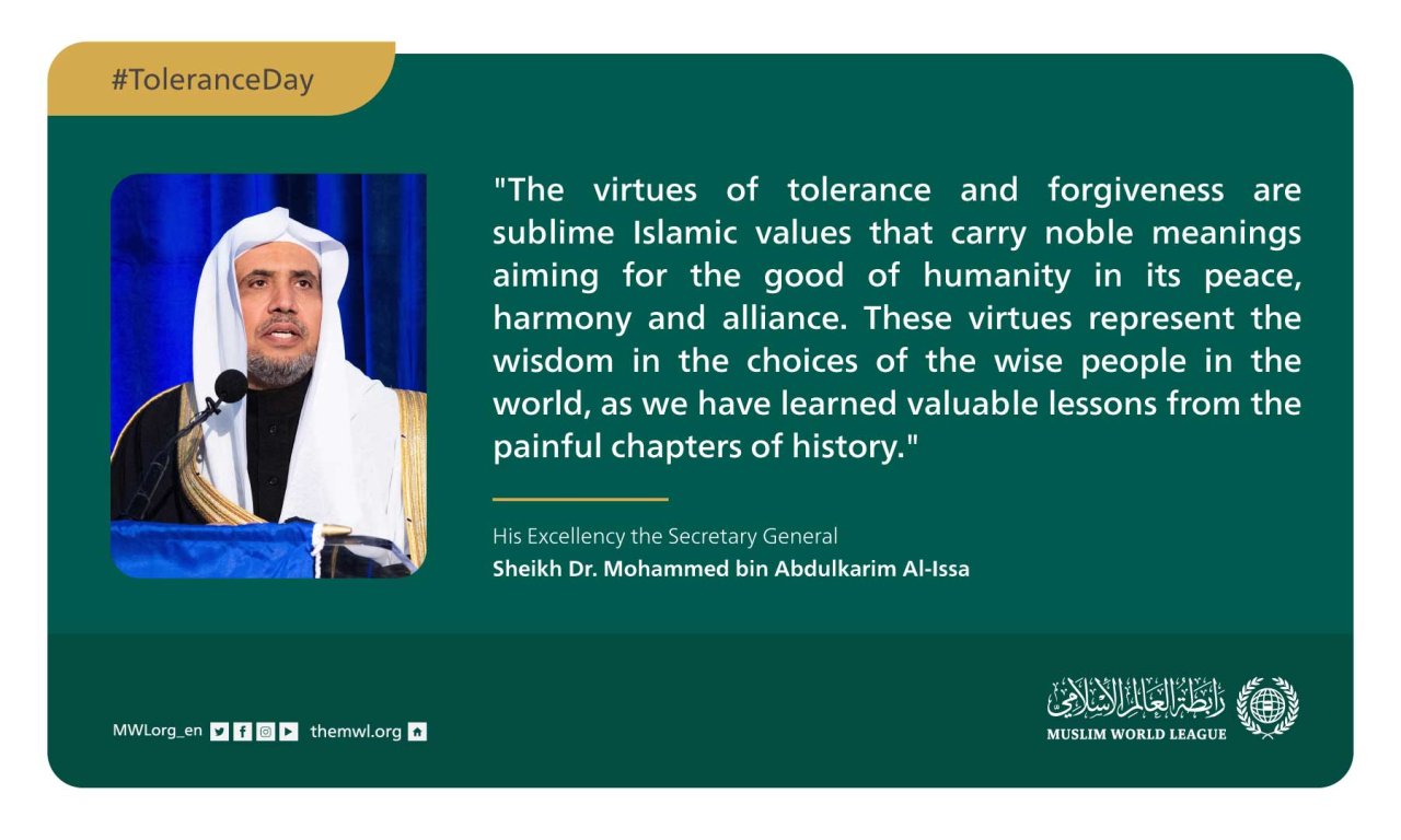 The virtues of tolerance and forgiveness are sublime Islamic values for the good of humanity in its peace, harmony and alliance.