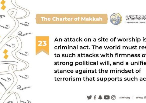 The Charterof Makkah condemns attacks on any sites of worship, and calls for a unified response to such attacks when they occur