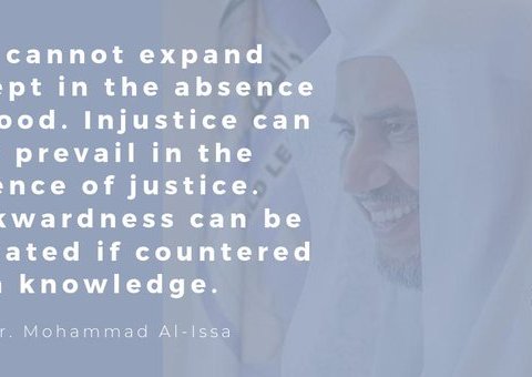 "Evil cannot expand except in the absence of good."  HE Dr. Mohammad Alissa 