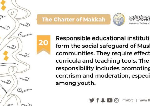The Charterof Makkah indicates that responsible educational institutions are the social safeguard of Muslim communities and must promote centrism & moderation