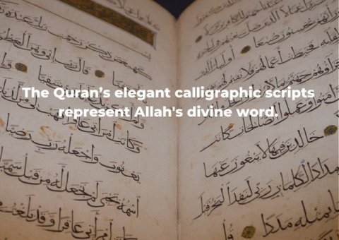 The Quran is written in elegant scripts to represent Allah's divine word