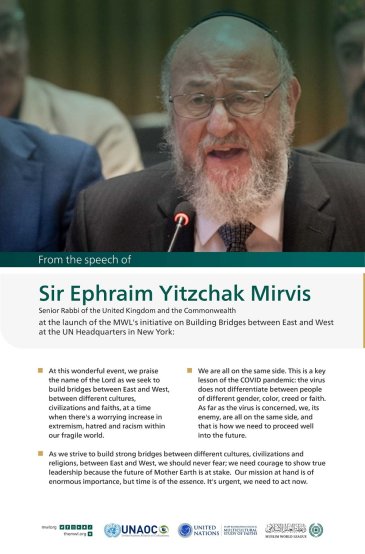 Highlights from the speech of Sir Ephraim Yitzchak Mirvis, the Senior Rabbi of the United Kingdom and the Commonwealth, at the launch of the MWL initiative on Building Bridges between East and West at the UN headquarters in New York:
