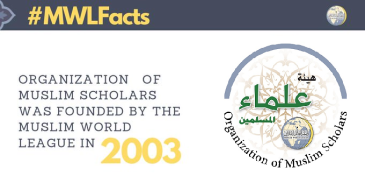 MWL founded the Organization of Muslim Scholars in 2003