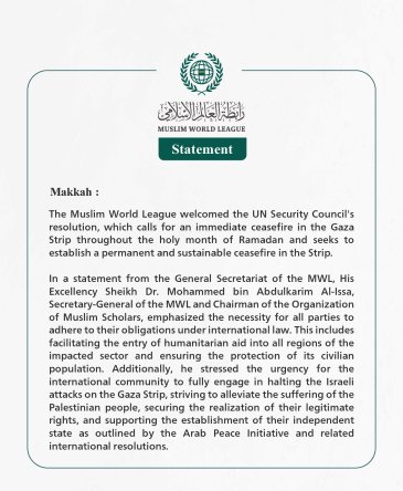 The Muslim World League welcomes the UN Security Council resolution calling for an immediate ceasefire in Gaza during the month of Ramadan.