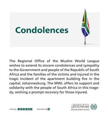 The Regional Office of the Muslim World League wishes to extend its sincere condolences and sympathy to the Government and people of the Republic of South Africa