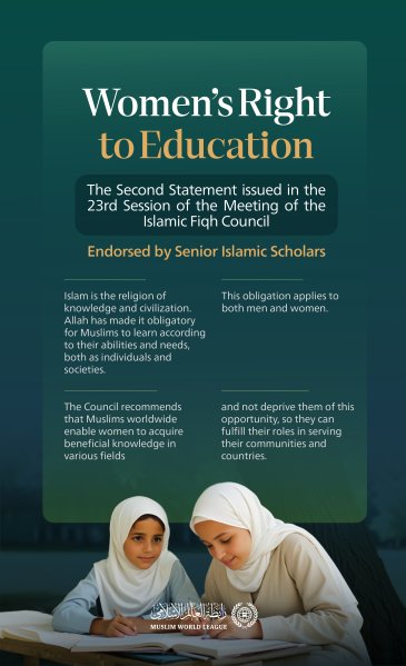 “Education is an obligation that applies to both men and women”   From the Second Statement issued in the 23rd Session of the Meeting of the Islamic Fiqh Council affiliated with the MuslimWorldLeague: