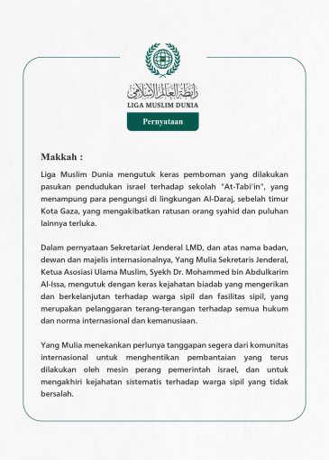 Liga Muslim Dunia mengutuk keras pemboman yang dilakukan pasukan pendudukan israel terhadap sekolah "At-Tabi'in", yang menampung para pengungsi di lingkungan Al-Daraj, sebelah timur Kota Gaza