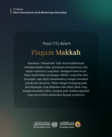 Pada Hari Internasional untuk Memerangi Islamofobia, "Piagam Makkah" menyerukan pemahaman yang benar tentang Islam, peradabannya yang kreatif, serta tujuan-tujuannya yang mulia:
