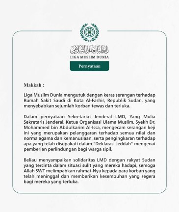 Liga Muslim Dunia mengutuk dengan keras serangan terhadap Rumah Sakit Saudi di Kota Al-Fashir, Republik Sudan, yang menyebabkan sejumlah korban tewas dan terluka.