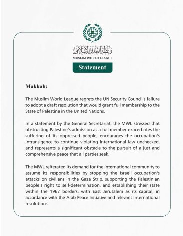 The Muslim World League regrets the UN Security Council's failure to adopt a draft resolution that would grant full membership to the State of Palestine in the United Nations