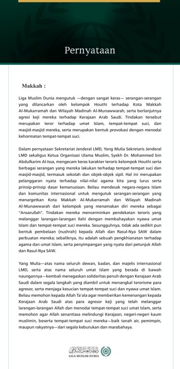 Liga Muslim Dunia mengutuk —dengan sangat keras— serangan-serangan yang dilancarkan oleh kelompok Houthi terhadap Kota Makkah Al-Mukarramah dan Wilayah Madinah Al-Munawwarah, serta berlanjutnya agresi keji mereka terhadap Kerajaan Arab Saudi.