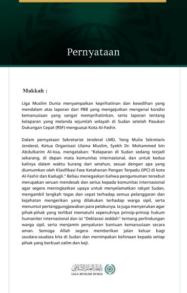 Liga Muslim Dunia menyampaikan keprihatinan dan kesedihan yang mendalam atas laporan dari PBB yang mengejutkan mengenai kondisi kemanusiaan yang sangat memprihatinkan, serta laporan tentang kelaparan yang melanda sejumlah wilayah di Sudan setelah Pasukan Dukungan Cepat (RSF) menguasai Kota Al-Fashir.