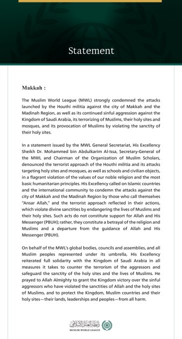 The Muslim World League (MWL) strongly condemned the attacks launched by the Houthi militia against the city of Makkah and the Madinah Region, as well as its continued sinful aggression against the Kingdom of Saudi Arabia