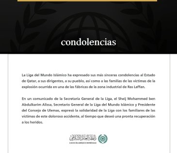 La Liga del Mundo Islámico expresa sus condolencias por las víctimas de la explosión ocurrida en una de las fábricas de la zona de Ras Laffan en Qatar