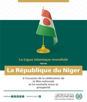 La Ligue Islamique Mondiale félicite la République du Niger à l’occasion de la célébration de la fête nationale :
