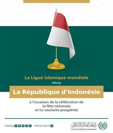 La Ligue Islamique Mondiale félicite la République d’Indonésie à l’occasion de la célébration de la fête nationale :