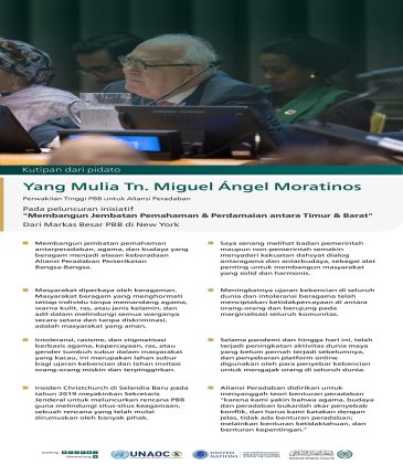 Kutipan dari pidato Yang Mulia Tn. Miguel Ángel Moratinos, Perwakilan Tinggi PBB untuk Aliansi Peradaban, pada peluncuran inisiatif "Membangun Jembatan Pemahaman & Perdamaian antara Timur & Barat", dari Markas Besar PBB di New York: