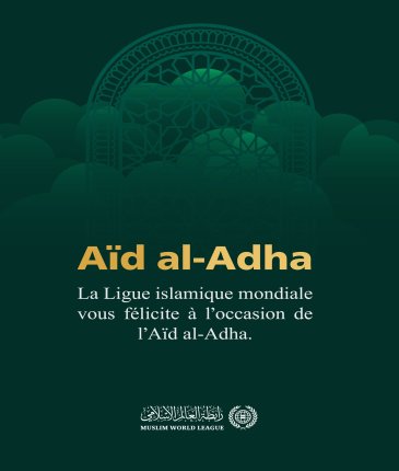 La Ligue islamique mondiale félicite les musulmans du monde entier à l’occasion de l’Aïd AlAdha, que le Seigneur en fasse une source de joie et de bénédiction pour tous.