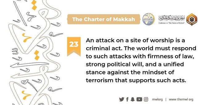 The Charterof Makkah condemns attacks on all sites of worship, and calls on the world to respond with a unified stance