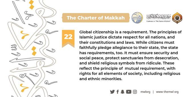 The Charterof Makkah clarifies that the principles of Islamic justice dictate respect for all nations, their constitutions and laws